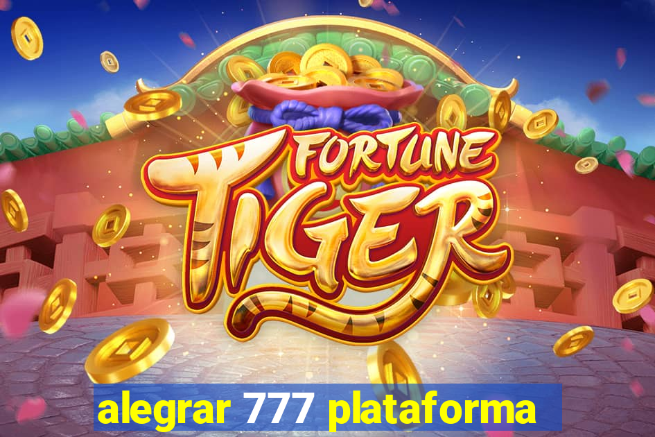 alegrar 777 plataforma